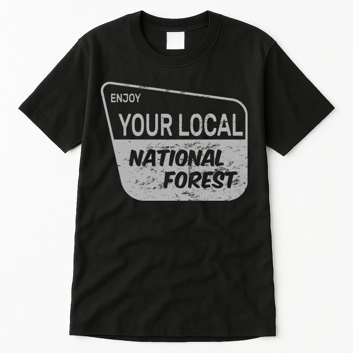 Enjoy Your Local National Forest Tall T-Shirt