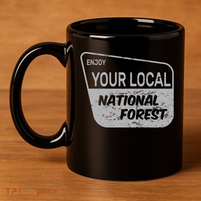 Enjoy Your Local National Forest 11oz C Handle Ceramic Mug