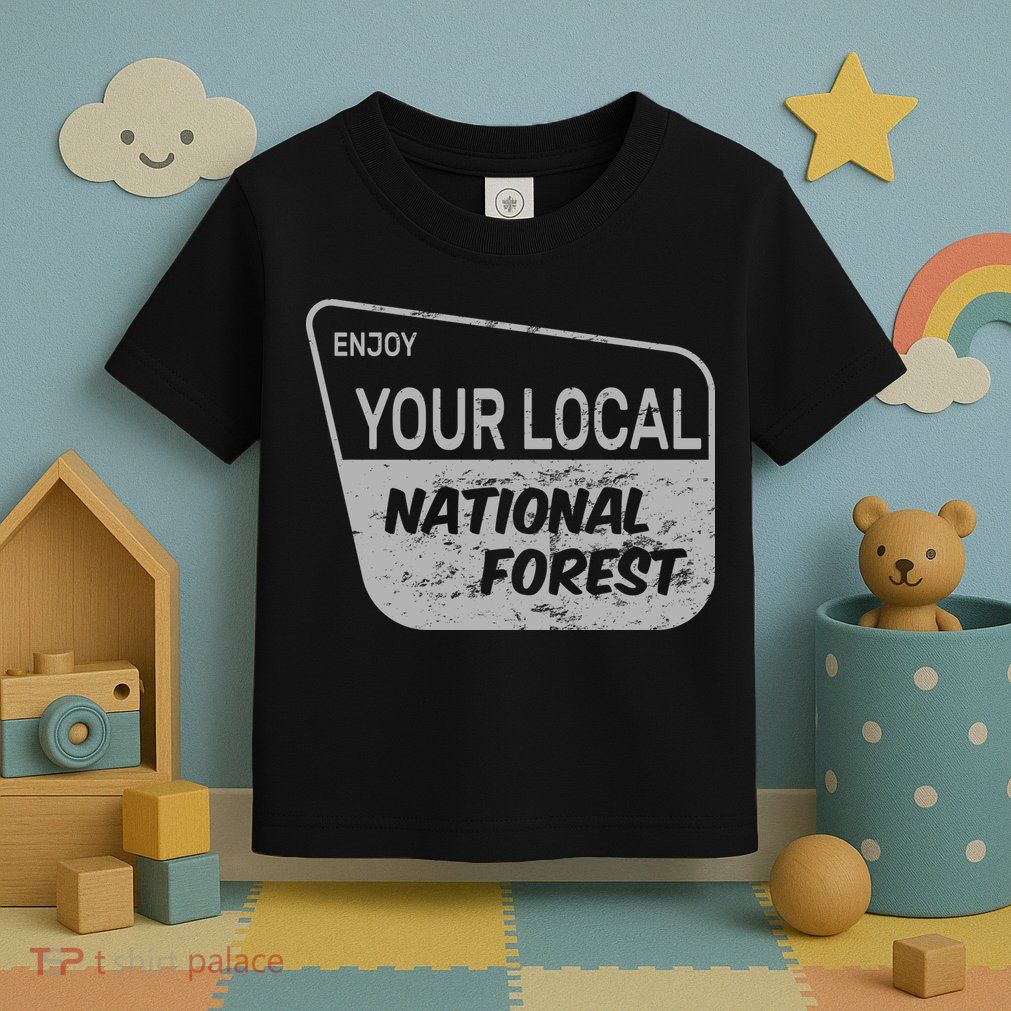 Enjoy Your Local National Forest Toddler T-Shirt