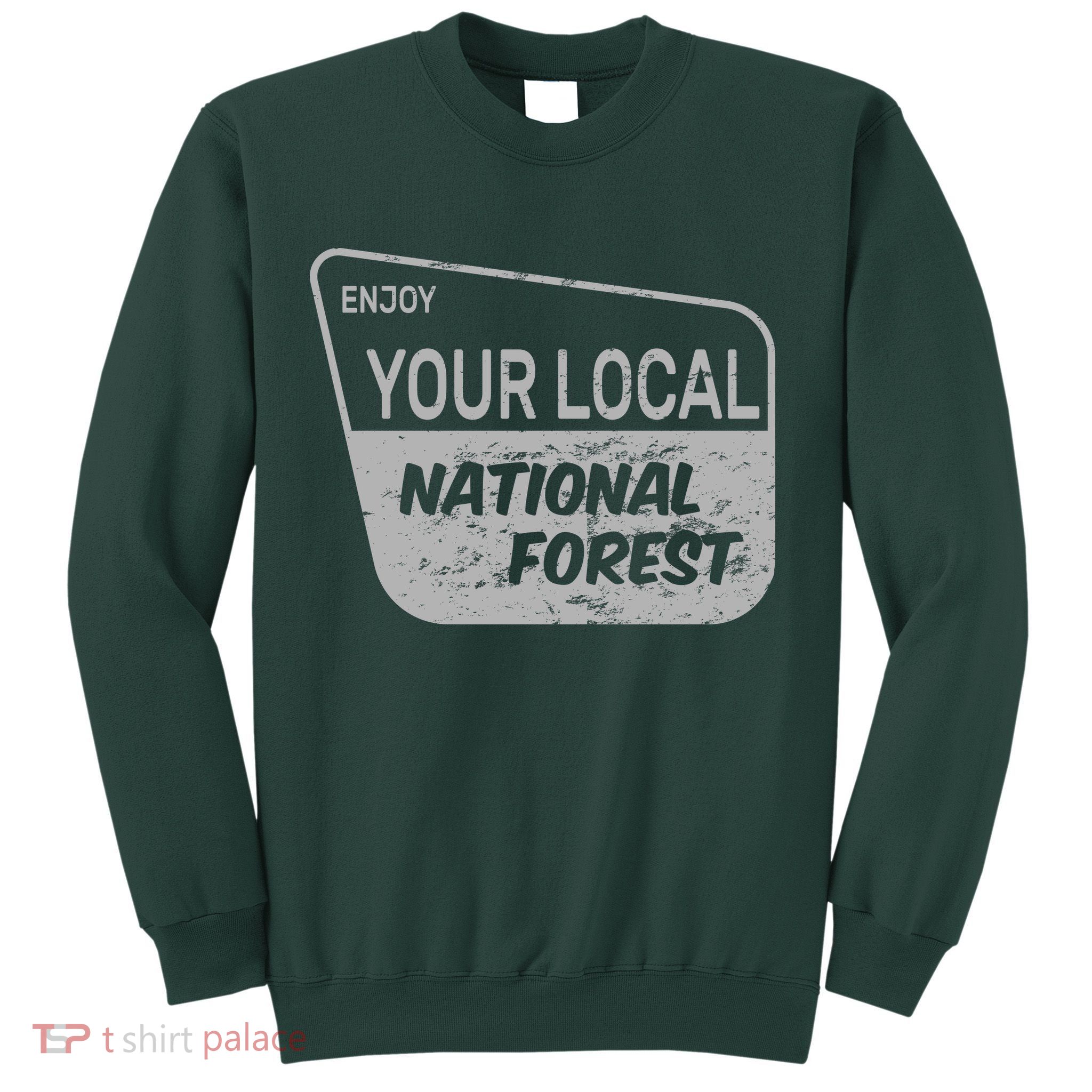 Enjoy Your Local National Forest Sweatshirt
