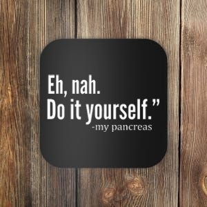 Eh Nah My Pancreas Diabetes Awareness Month Coaster