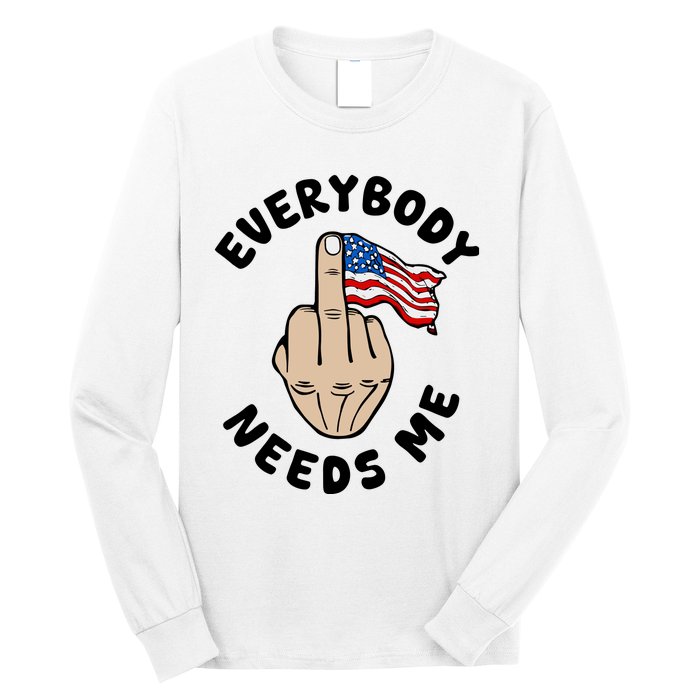 Everybody Needs Me American Flag Long Sleeve Shirt