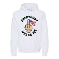 Everybody Needs Me American Flag Premium Hoodie