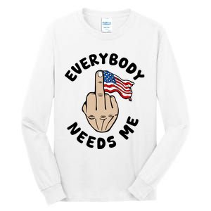 Everybody Needs Me American Flag Tall Long Sleeve T-Shirt