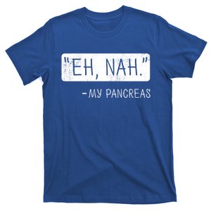 Eh Nah My Pancreas Diabetes Awareness Month Gift T-Shirt