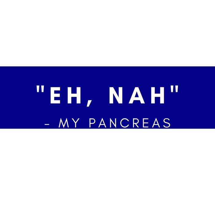 Eh Nah My Pancreas Diabetes Awareness Gift Bumper Sticker