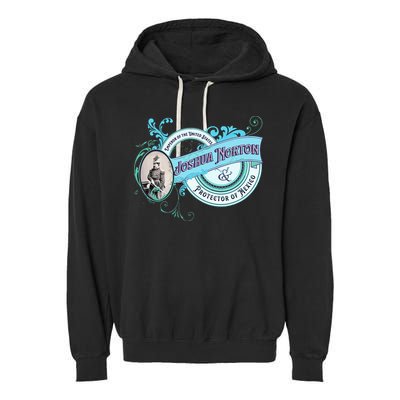 Emperor Norton Or Joshua Norton Emperor Of The United States Garment-Dyed Fleece Hoodie