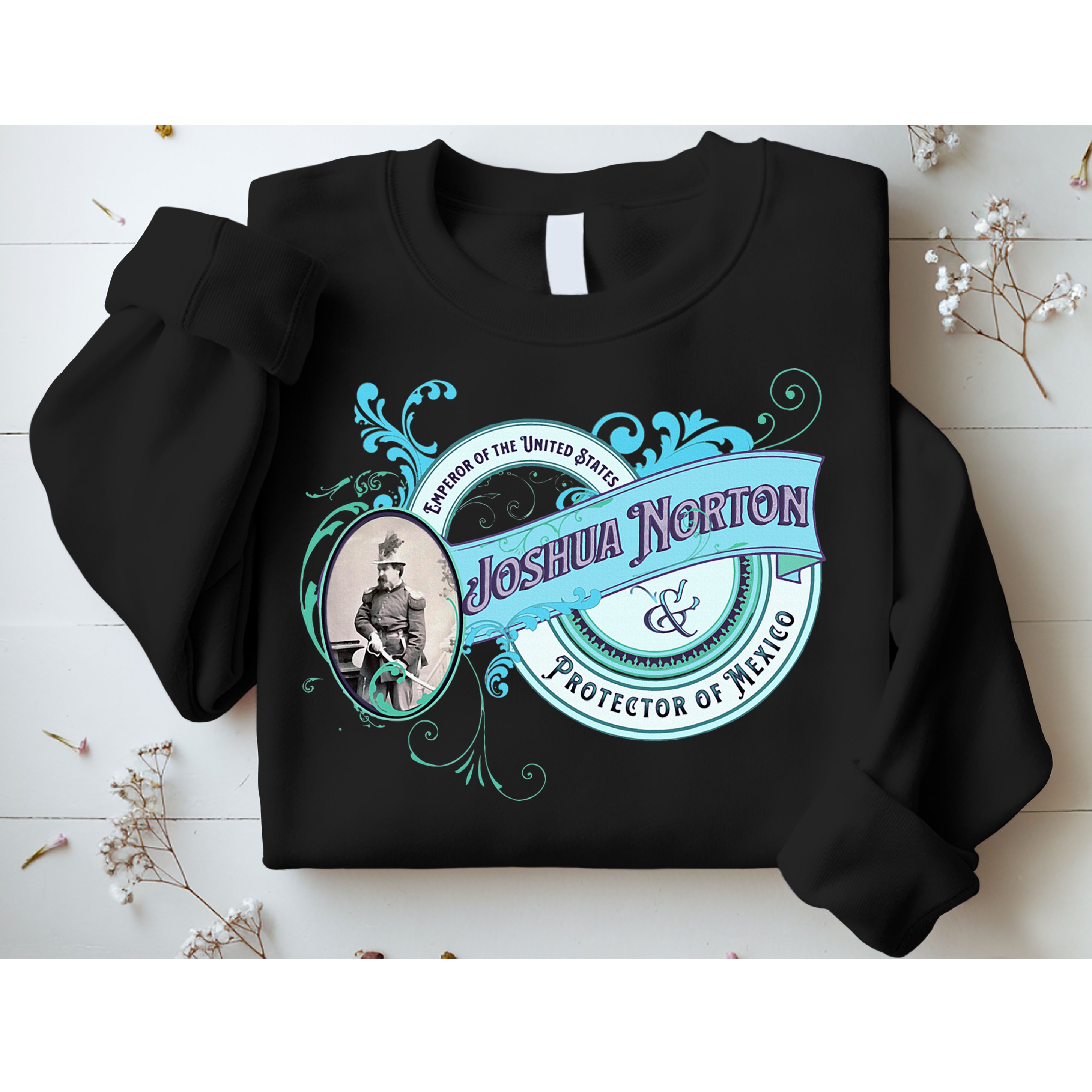 Emperor Norton Or Joshua Norton Emperor Of The United States Sweatshirt