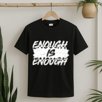 Enough Is Enough Black Lives Matter Protest T-Shirt