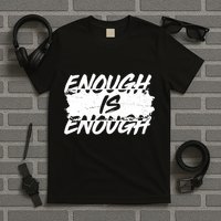 Enough Is Enough Black Lives Matter Protest T-Shirt