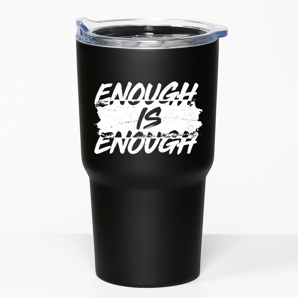 Enough Is Enough Black Lives Matter Protest Tumbler