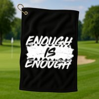Enough Is Enough Black Lives Matter Protest Golf Towel
