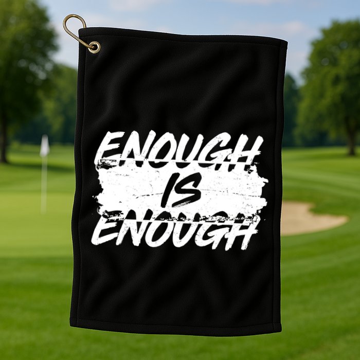 Enough Is Enough Black Lives Matter Protest Golf Towel