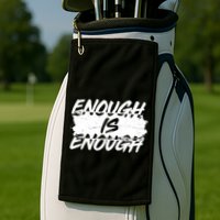 Enough Is Enough Black Lives Matter Protest Golf Towel