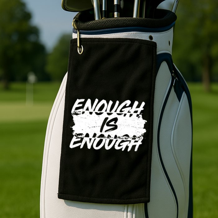 Enough Is Enough Black Lives Matter Protest Golf Towel