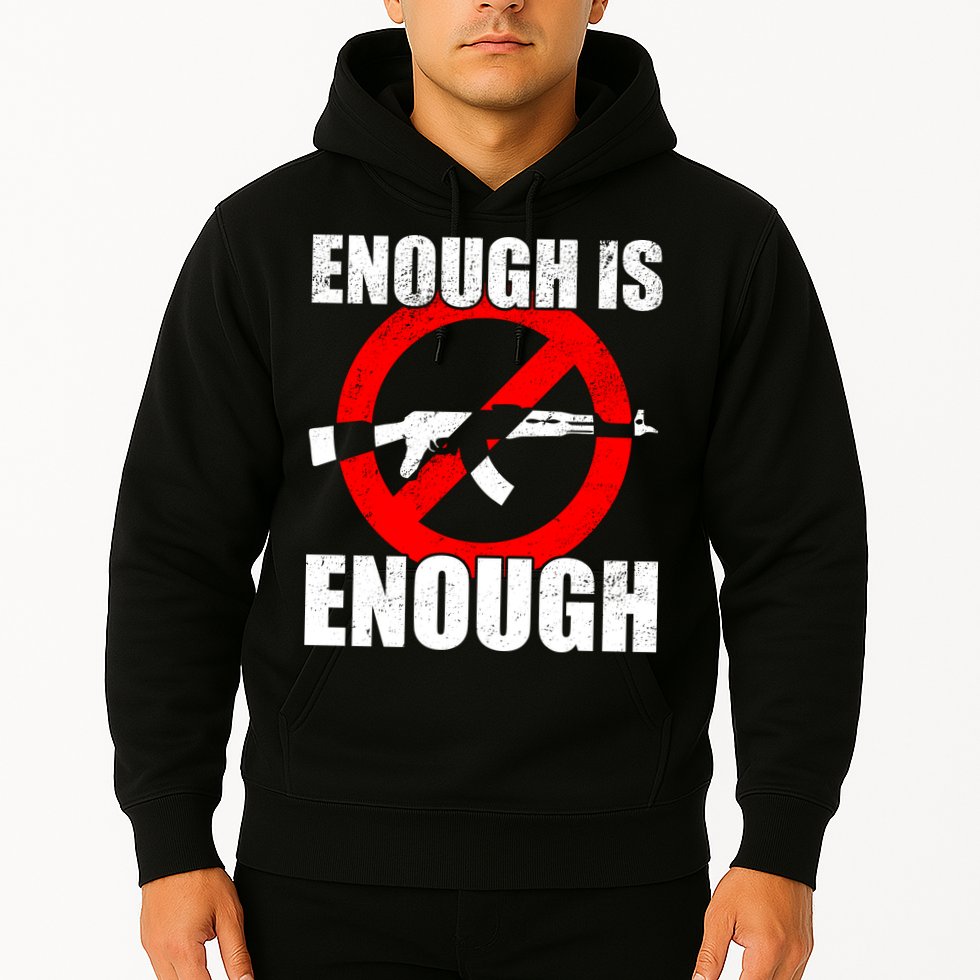 Enough Is Enough Gun Control Anti-Gun Hoodie