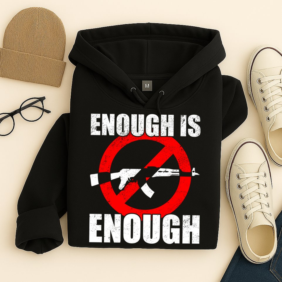Enough Is Enough Gun Control Anti-Gun Hoodie