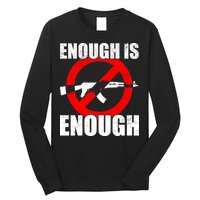 Enough Is Enough Gun Control Anti-Gun Long Sleeve Shirt