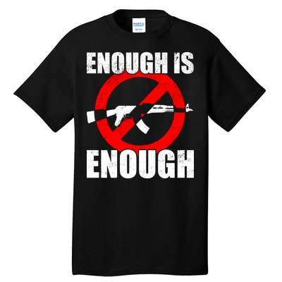 Enough Is Enough Gun Control Anti-Gun Tall T-Shirt