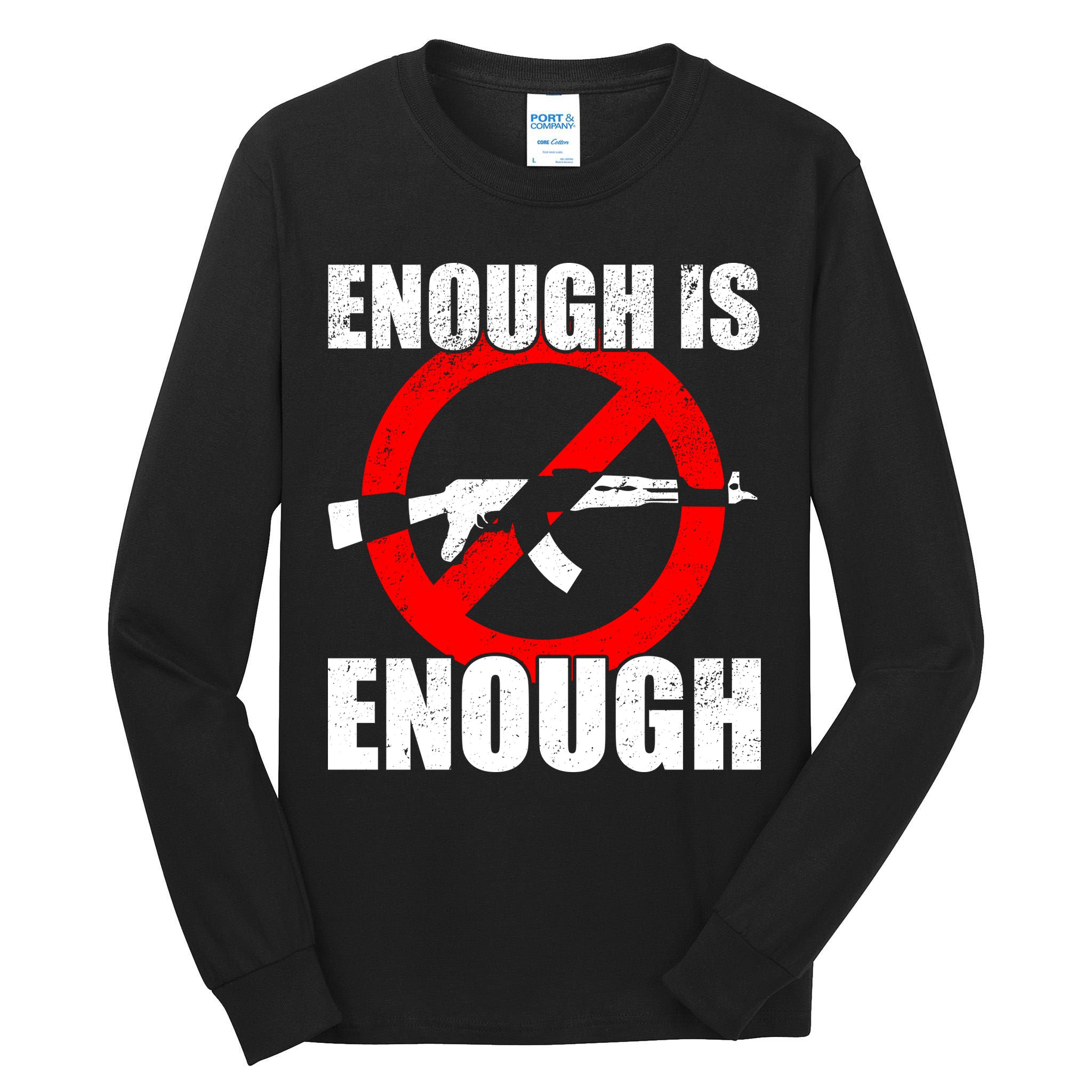 Enough Is Enough Gun Control Anti-Gun Tall Long Sleeve T-Shirt