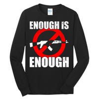 Enough Is Enough Gun Control Anti-Gun Tall Long Sleeve T-Shirt