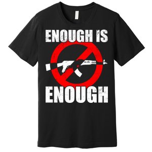 Enough Is Enough Gun Control Anti-Gun Premium T-Shirt