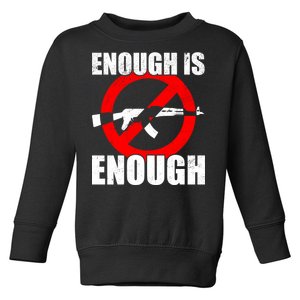 Enough Is Enough Gun Control Anti-Gun Toddler Sweatshirt