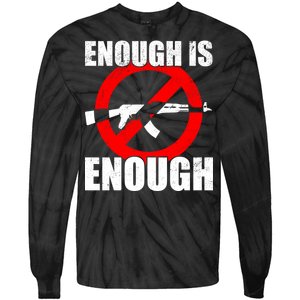 Enough Is Enough Gun Control Anti-Gun Tie-Dye Long Sleeve Shirt