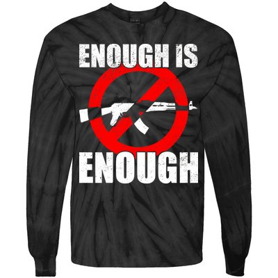 Enough Is Enough Gun Control Anti-Gun Tie-Dye Long Sleeve Shirt