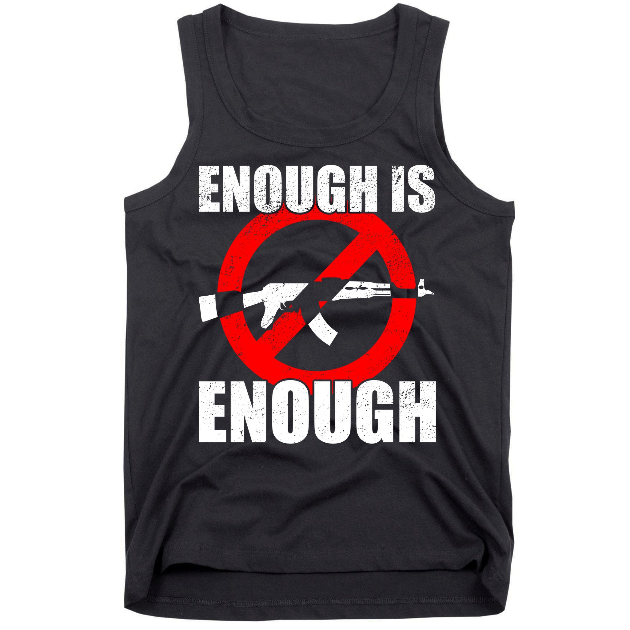 Enough Is Enough Gun Control Anti-Gun Tank Top