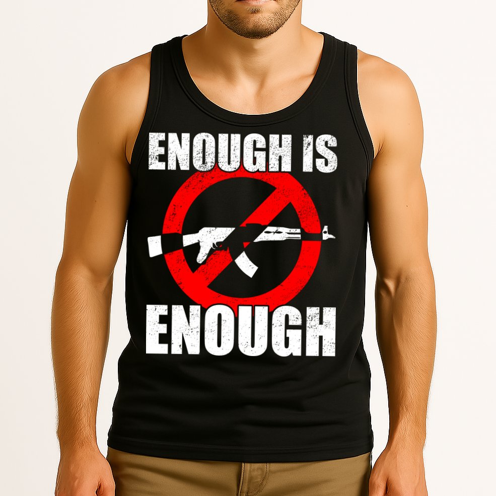 Enough Is Enough Gun Control Anti-Gun Tank Top