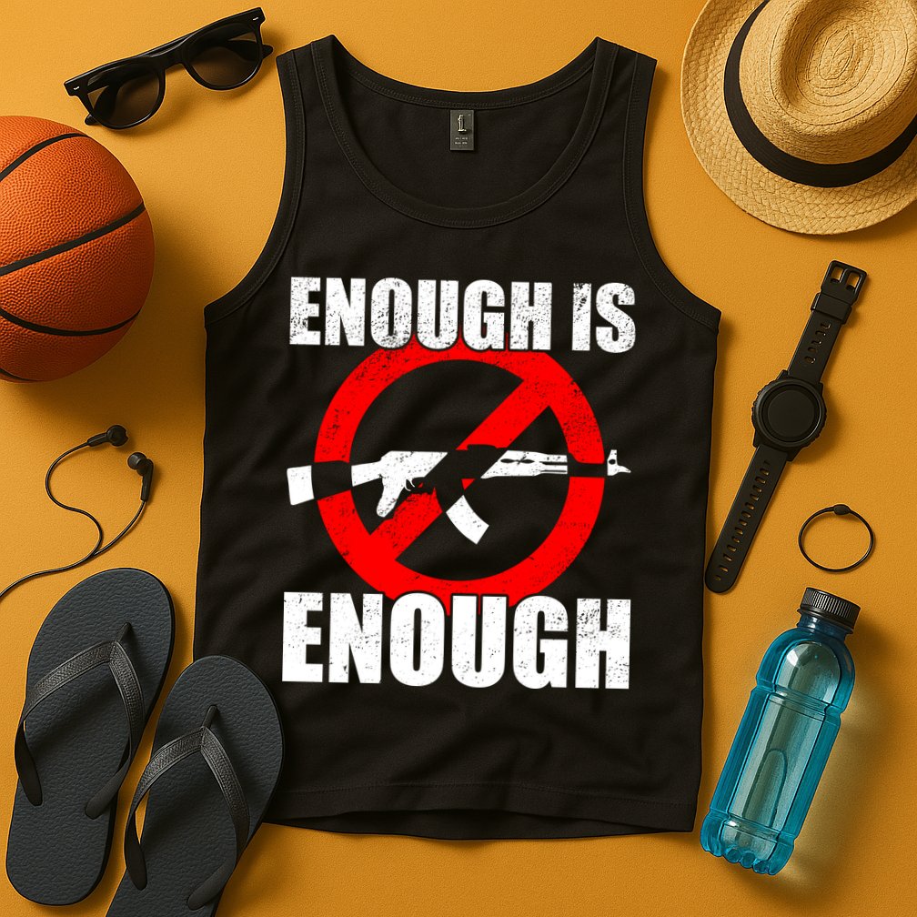 Enough Is Enough Gun Control Anti-Gun Tank Top