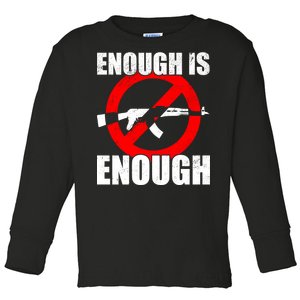 Enough Is Enough Gun Control Anti-Gun Toddler Long Sleeve Shirt