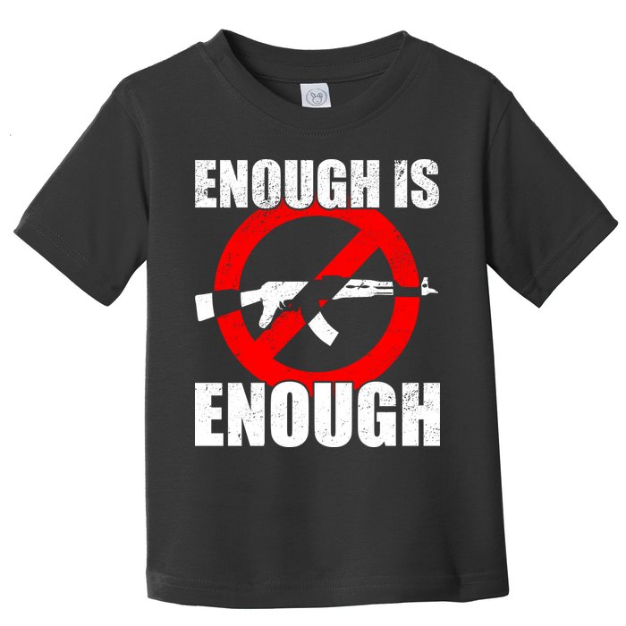 Enough Is Enough Gun Control Anti-Gun Toddler T-Shirt