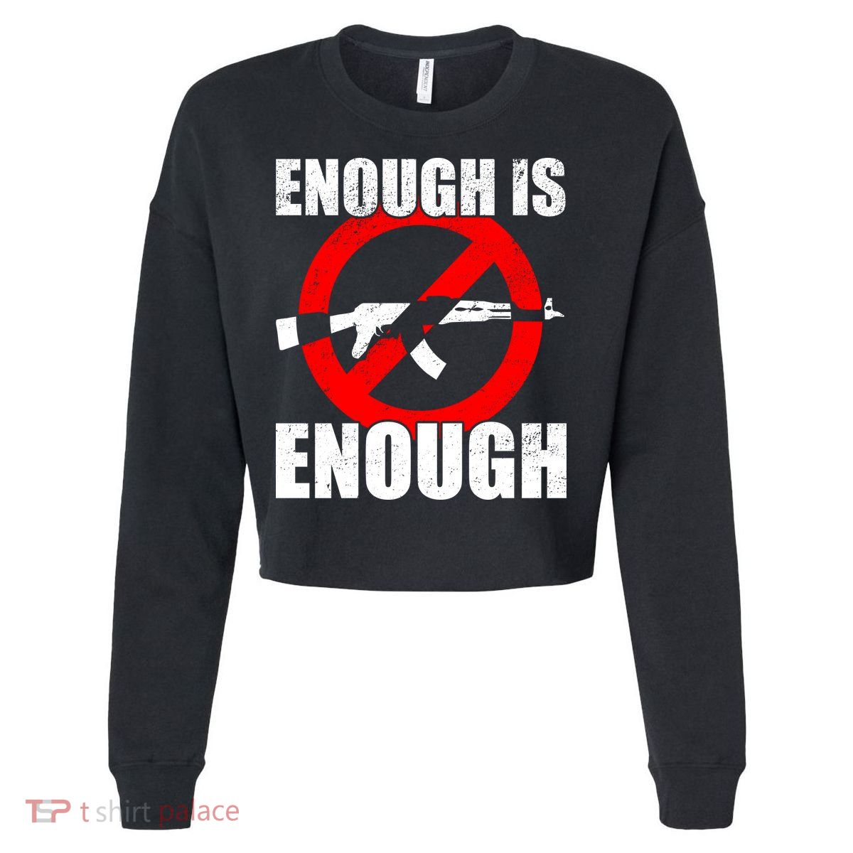 Enough Is Enough Gun Control Anti-Gun Cropped Pullover Crew