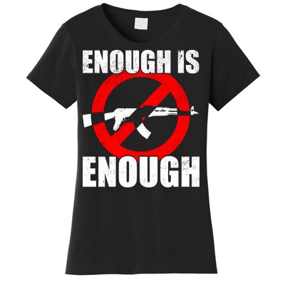 Enough Is Enough Gun Control Anti-Gun Women's T-Shirt