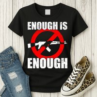 Enough Is Enough Gun Control Anti-Gun Womens T-Shirt