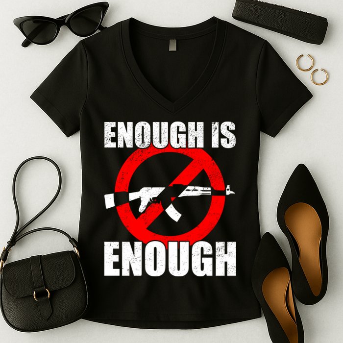 Enough Is Enough Gun Control Anti-Gun Women's V-Neck T-Shirt