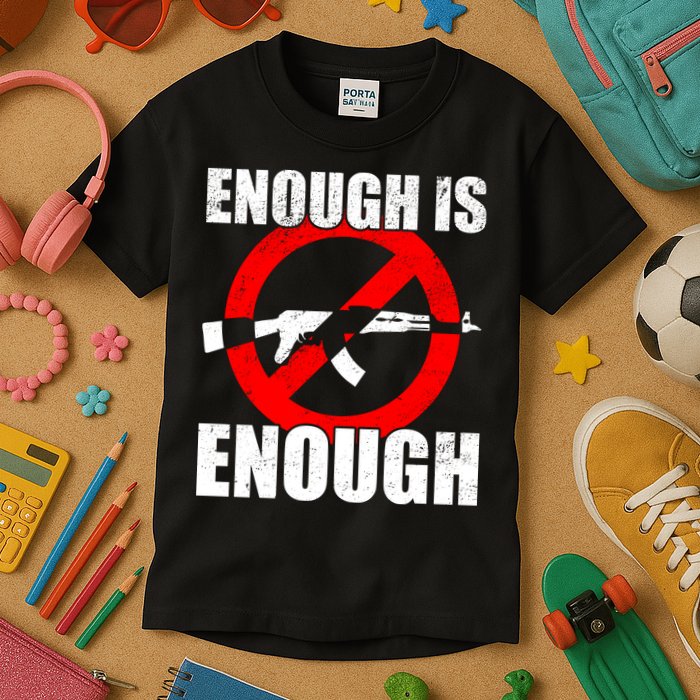 Enough Is Enough Gun Control Anti-Gun Kids T-Shirt