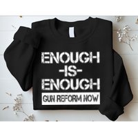 Enough is Enough Gun Reform Now Sweatshirt