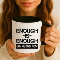 Enough is Enough Gun Reform Now Mug
