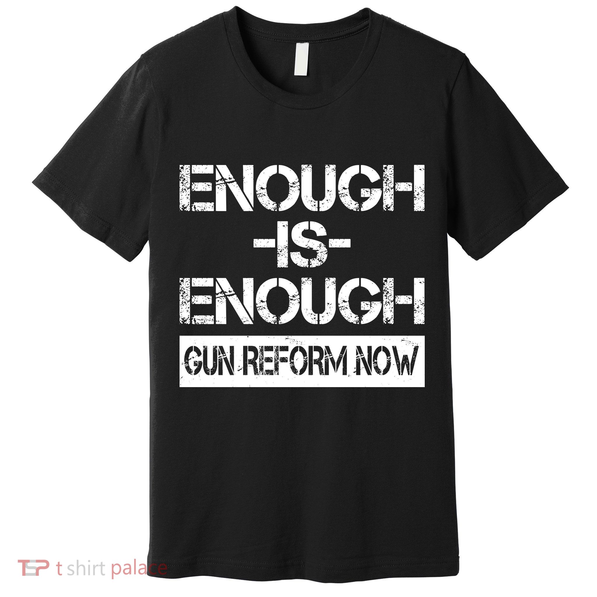 Enough is Enough Gun Reform Now Premium T-Shirt