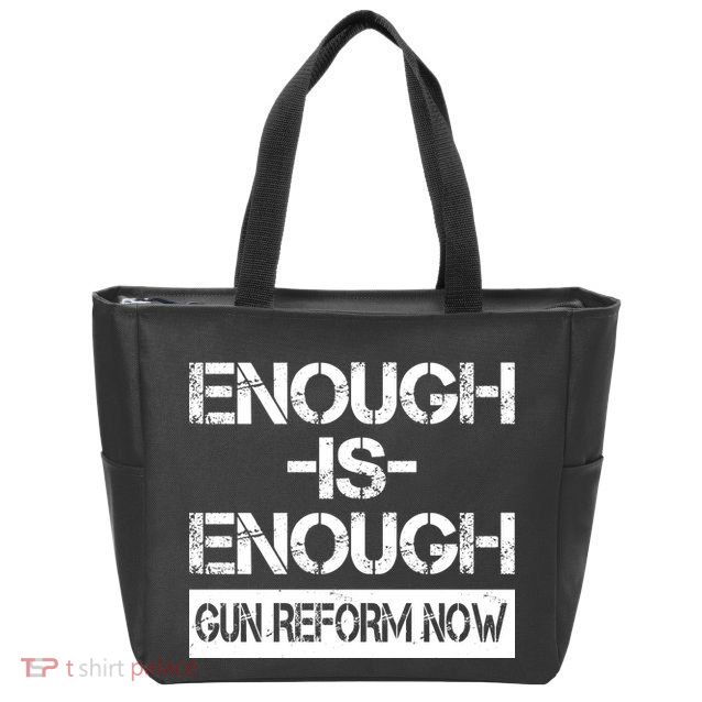 Enough is Enough Gun Reform Now Zip Tote Bag