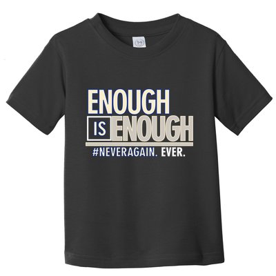 Enough is Enough Never Again Toddler T-Shirt