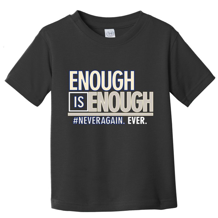 Enough is Enough Never Again Toddler T-Shirt