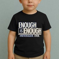 Enough is Enough Never Again Toddler T-Shirt
