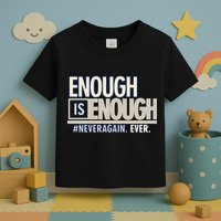 Enough is Enough Never Again Toddler T-Shirt