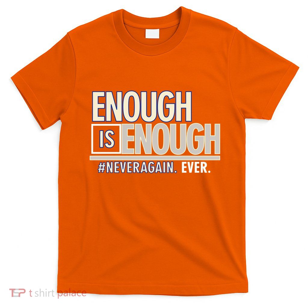 Enough is Enough Never Again T-Shirt