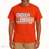 Enough is Enough Never Again Tall T-Shirt