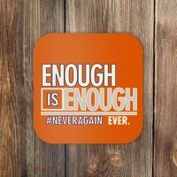 Enough is Enough Never Again Coaster